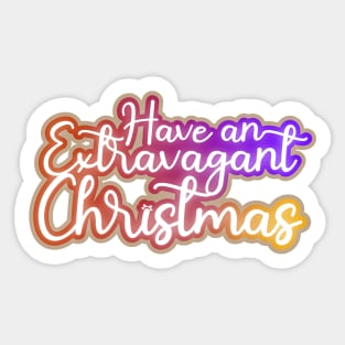 Have an extravagant Christmas Sticker